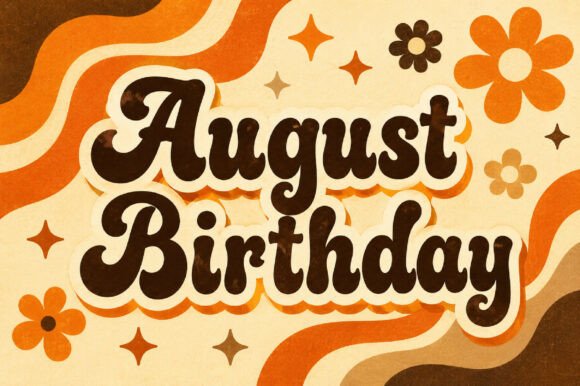 August Birthday: A Font That Captures Celebration